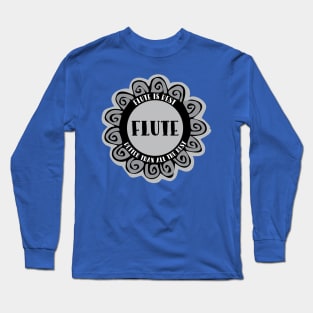 Flute Is Best Long Sleeve T-Shirt